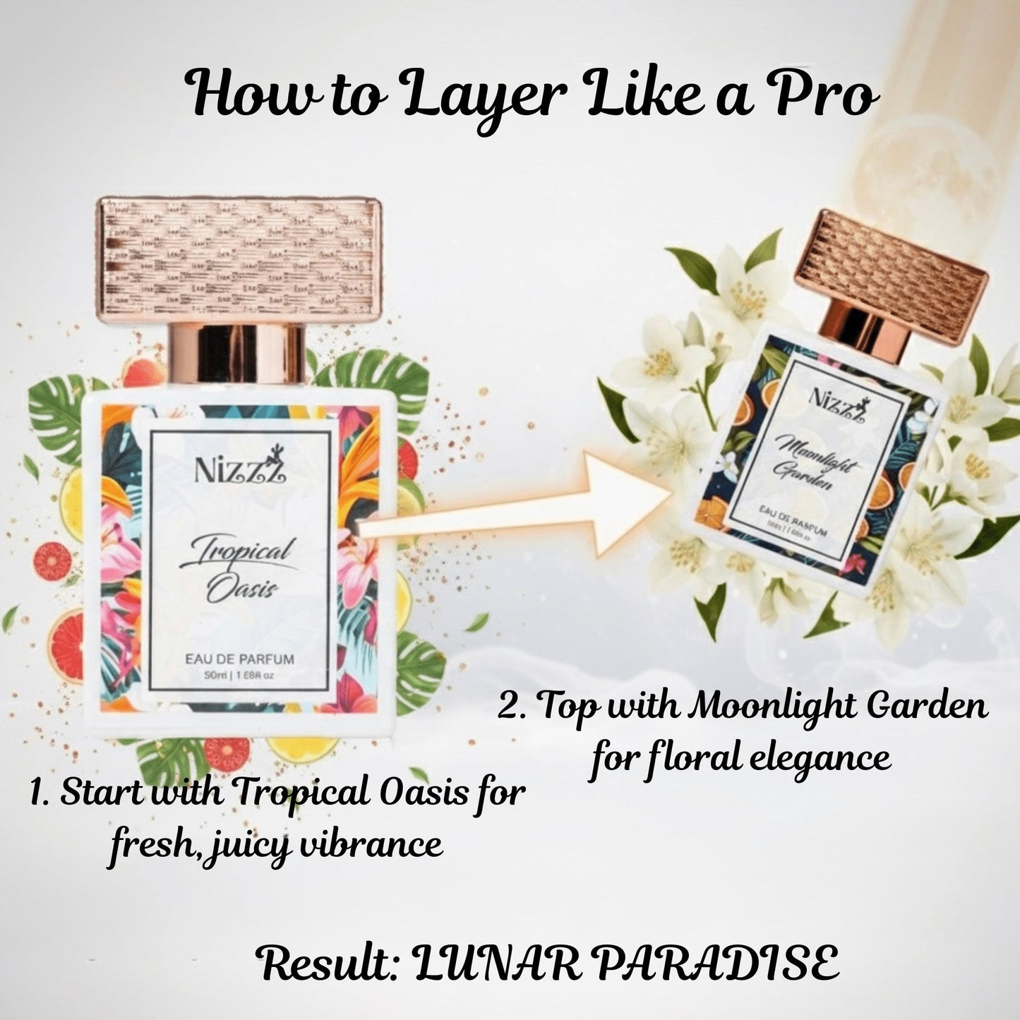 Layer Tropical Oasis and Moonlight Garden perfumes for floral elegance and fresh vibrance